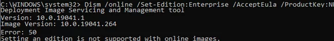 DISM.exe /online /Set-Edition Error: 50 Setting an edition is not supported with online images 